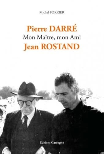 Pierre Darré : mon maître, mon ami, Jean Rostand