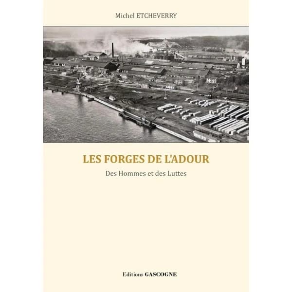 Les forges de l'Adour : des hommes et des luttes