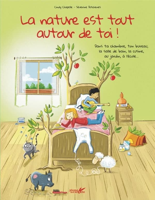 La nature est tout autour de toi ! : dans ta chambre, ton bureau, la salle de bain, la cuisine, le salon, à l'école