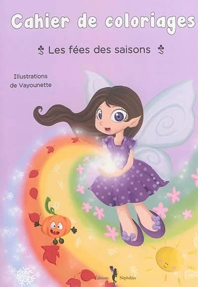 Cahier de coloriages : les fées des saisons : [Album à colorier]