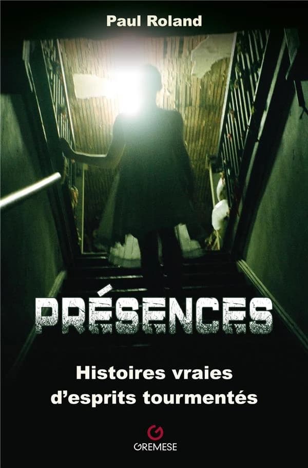 Présences : histoires vraies d'esprits tourmentés