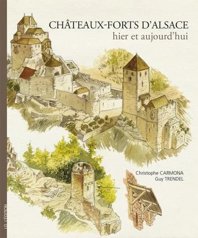 Châteaux forts d'Alsace hier et aujourd'hui
