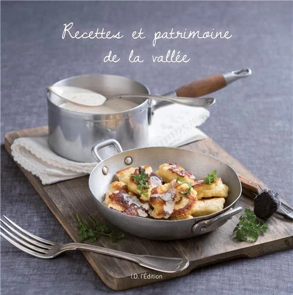 Recettes et patrimoine de la vallée de la Bruche et de son Piémont : saveurs d'hier et d'aujourd'hui