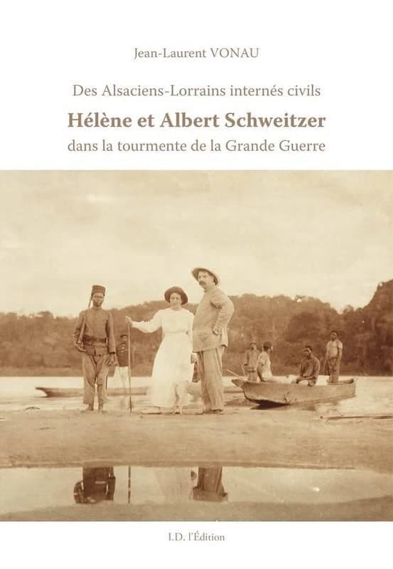 Hélène et Albert Schweitzer : des Alsaciens-Lorrains internés civils dans la tourmente de la Grande guerre