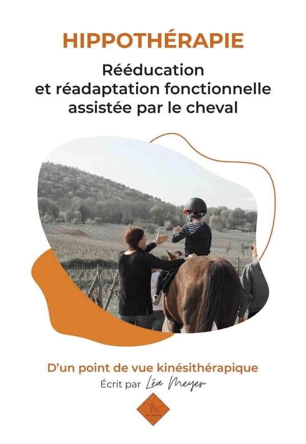 Hippothérapie, rééducation et réadaptation fonctionnelle assistée par le cheval : d'un point de vue kinésithérapique