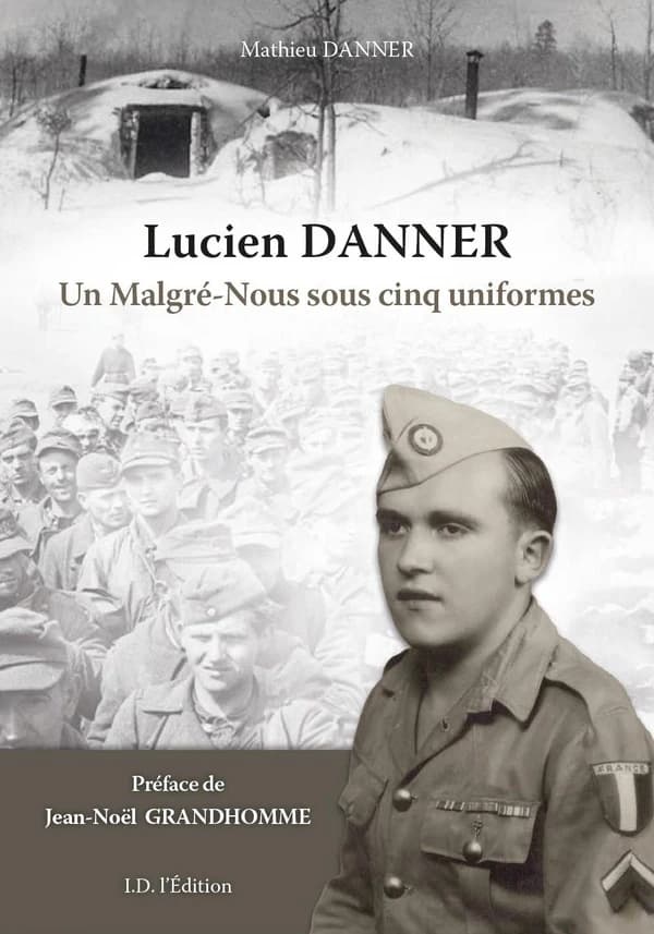 Lucien Danner : Un Malgré-Nous sous cinq uniformes