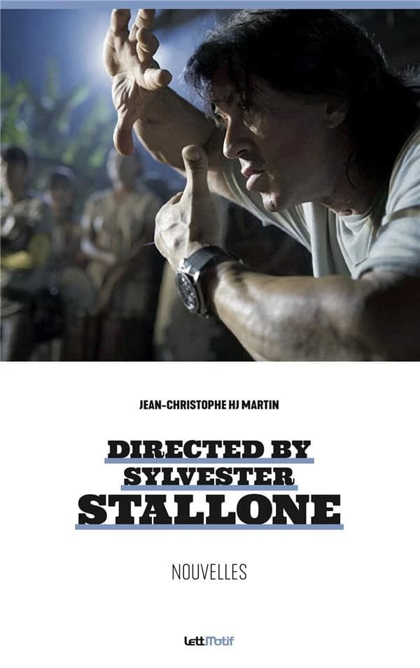 Directed by Sylvester Stallone : nouvelles (Nouvelle éd., version luxe) Jean-Christophe HJ Martin