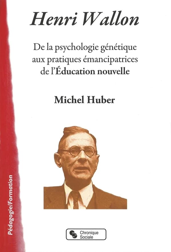 Henri Wallon : de la psychologie génétique aux pratiques émancipatrices de l'éducation nouvelle