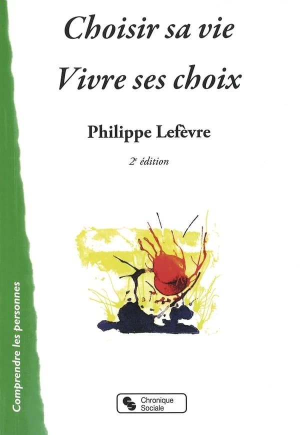 Choisir sa vie ; vivre ses choix (2e édition)