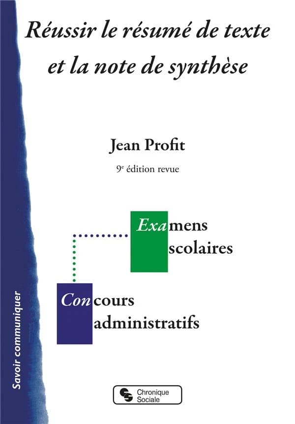 Réussir le résumé de texte et la note de synthèse : examens scolaires, concours administratifs (9e éd. revue) Jean Profit