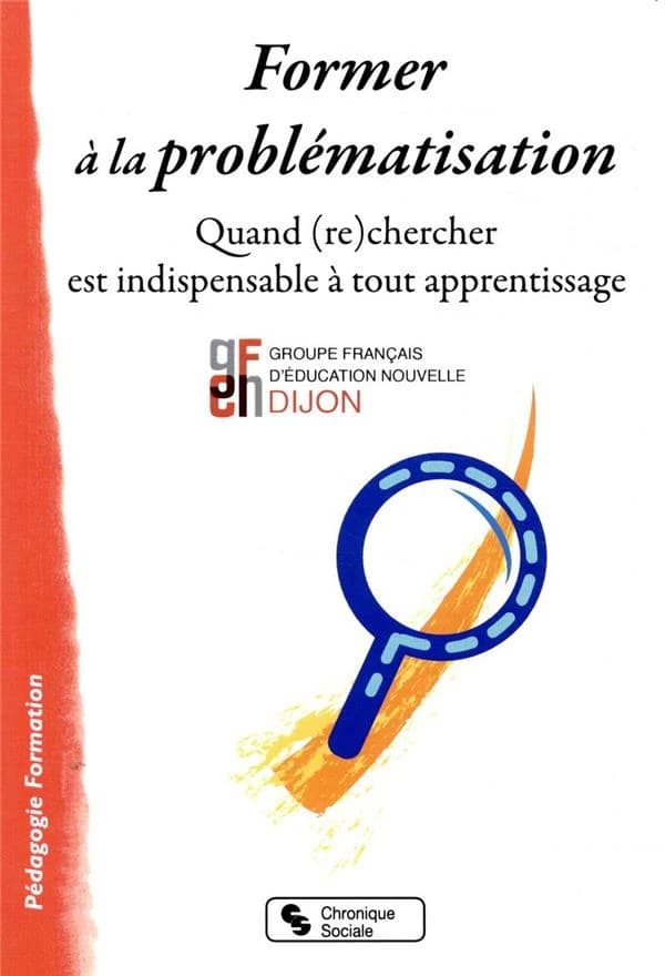 Former à la problématisation : quand (re)chercher est indispensable à tout apprentissage