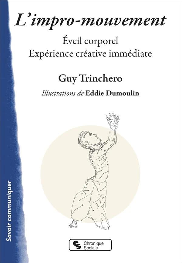 L'impro-mouvement : éveil corporel, expérience créative immédiate