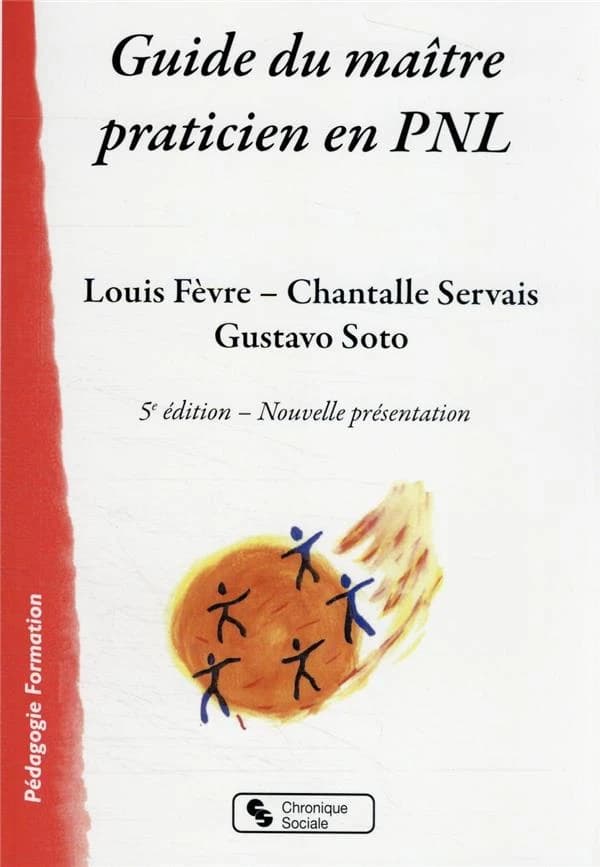Guide du maître praticien en PNL (5e éd.) Louis Fèvre, Chantalle Servais, Gustavo Soto