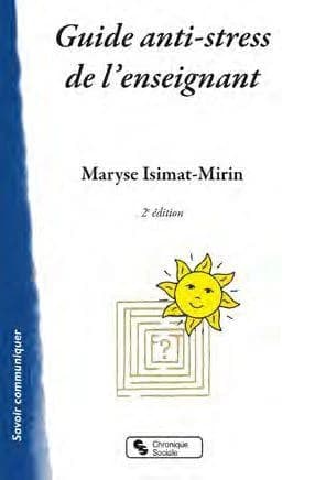 Guide antistress de l'enseignant (2e éd.) Maryse Isimat-Mirin