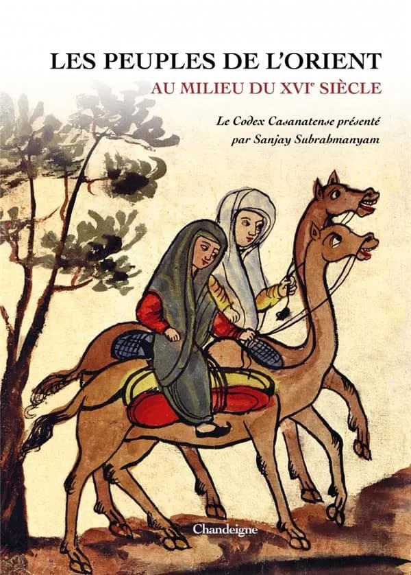 Les peuples de l'Orient : au milieu du XVIe siècle : le Codex 1889 de la Bibliothèque Casanatense de Rome