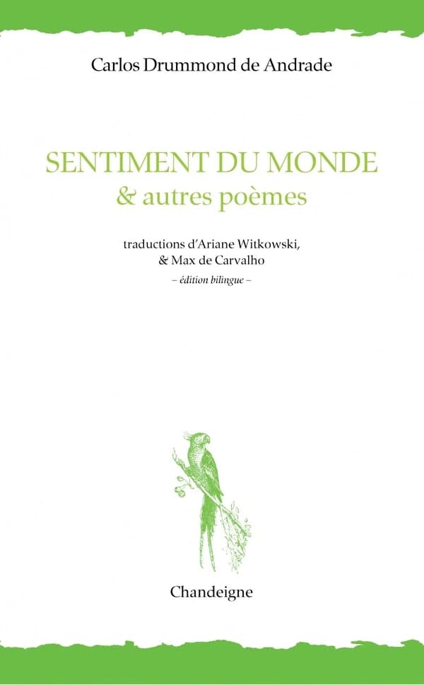 Sentiment du monde : & autres poèmes (2e éd. augmentée) Carlos Drummond de Andrade ; traduits par Ariane Witkowski & Max de Carvalho