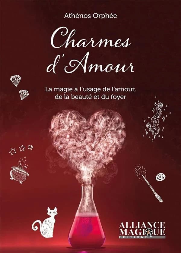 Charmes d'amour ; la magie à l'usage de l'amour, de la beauté et du foyer.