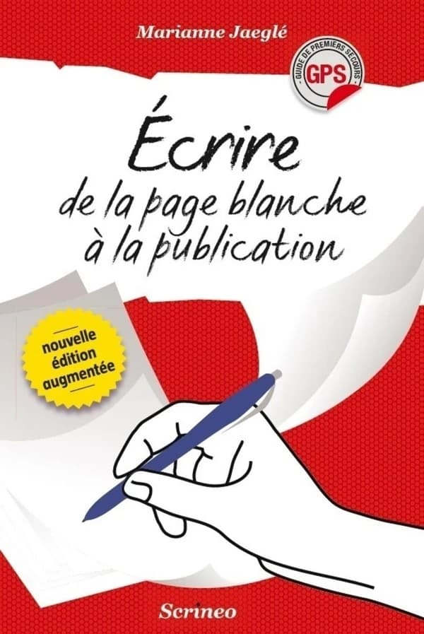 Écrire, de la page blanche à la publication (Nouvelle éd. augmentée) Marianne Jaeglé