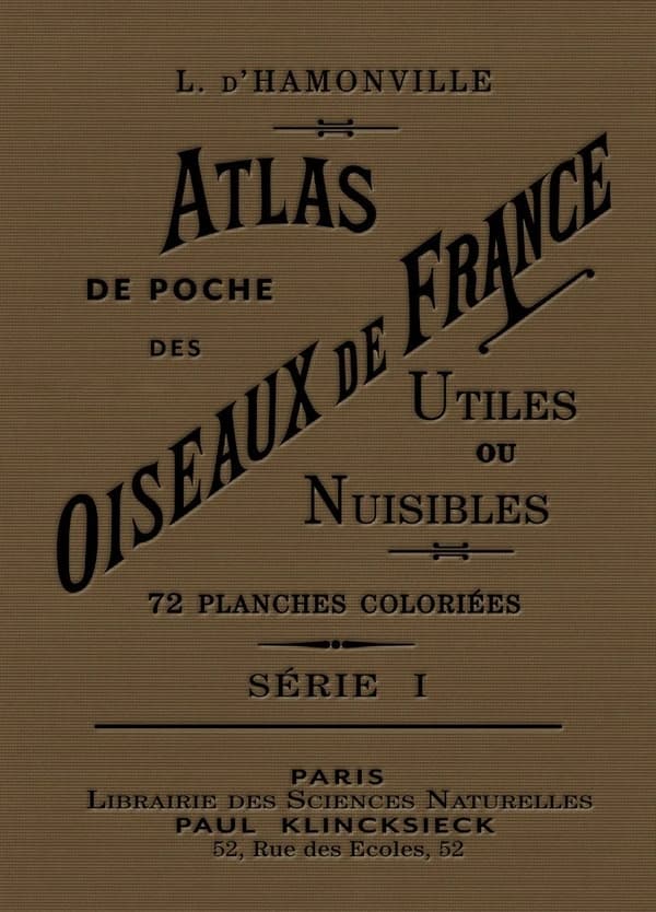 Atlas de poche des oiseaux de France, Suisse et Belgique, utiles et nuisibles ([Reproduction en fac-similé]) Baron L. d'Hamonville