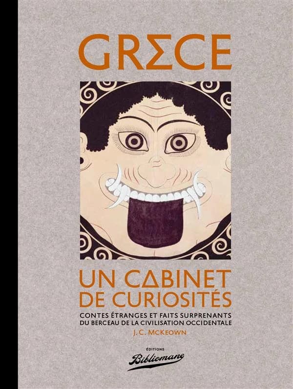 Grèce, un cabinet de curiosités : contes étranges et faits surprenants du berceau de la civilisation occidentale
