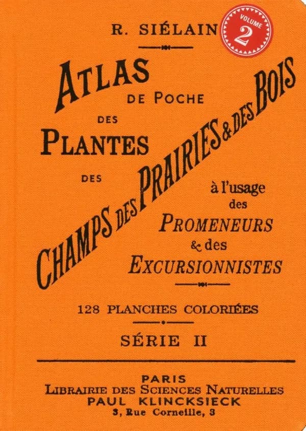 Atlas de poche des plantes des champs, des prairies & des bois à l'usage des promeneurs & des excursionnistes : 128 planches coloriées : série II ([Reproduction en fac-similé]) par R. Siélain
