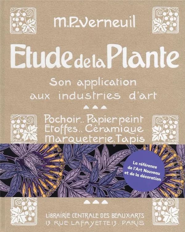 Étude de la plante : son application aux industries d'art : pochoir, papier peint, étoffes, céramique, marqueterie, tapis, ferronnerie, reliure, dentelles, broderies, vitrail, mosaïque, bijouterie, bronze, orfèvrerie (Reproduction en fac-similé) M.P.-Vern