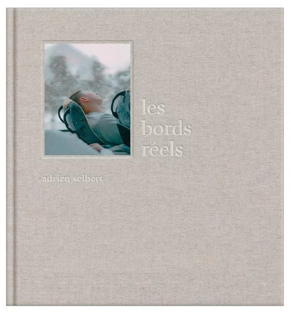Les bords réels (2e éd.) [photographies de] Adrien Selbert