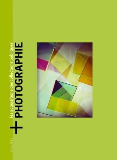 + Photographie : les acquisitions des collections publiques. Volume 3, Oeuvres acquises en 2020