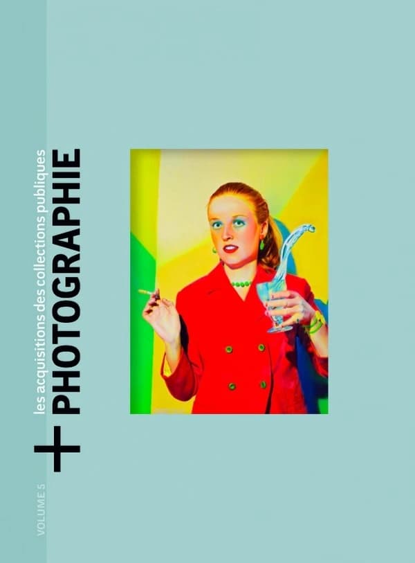 + Photographie : les acquisitions des collections publiques. Volume 5, Oeuvres acquises en 2022