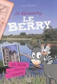 Je découvre le Berry : 50 jeux pour les petits et les grands