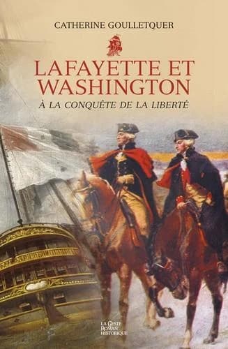 Lafayette & Washington à la conquête de la liberté : sous la bannière de "L'Hermione"