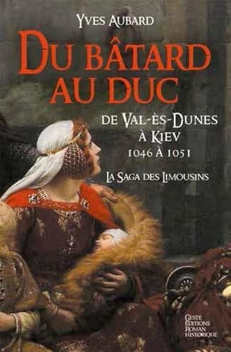 Du bâtard au duc : de Val-ès-Dunes à Kiev : 1046-1051