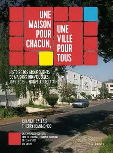 Une maison pour chacun, une ville pour tous : histoire des groupements de maisons individuelles, 1945-2015, Nouvelle-Aquitaine