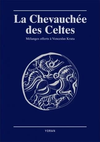 La chevauchée des Celtes : mélanges offerts à Venceslas Kruta