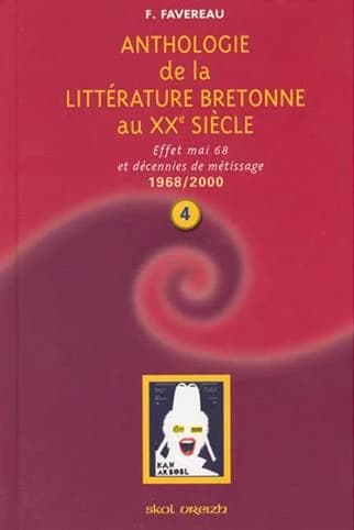 Anthologie de la littérature bretonne au XXe siècle. Tome IV, Effet mai 68 et décennies de métissages : 1968-2000