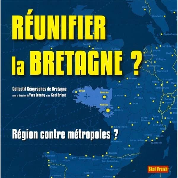 Réunifier la Bretagne ? : région contre métropoles ?