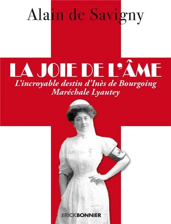 La joie de l'âme : l'incroyable destin d'Inès de Bourgoing, maréchale Lyautey : roman historique