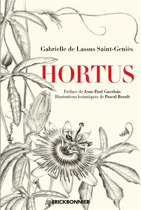 Hortus : poésie (Deuxième éd. augmentée) Gabrielle de Lassus Saint-Geniès ; préface de Jean-Paul Guerlain ; illustrations botaniques de Pascal Brault