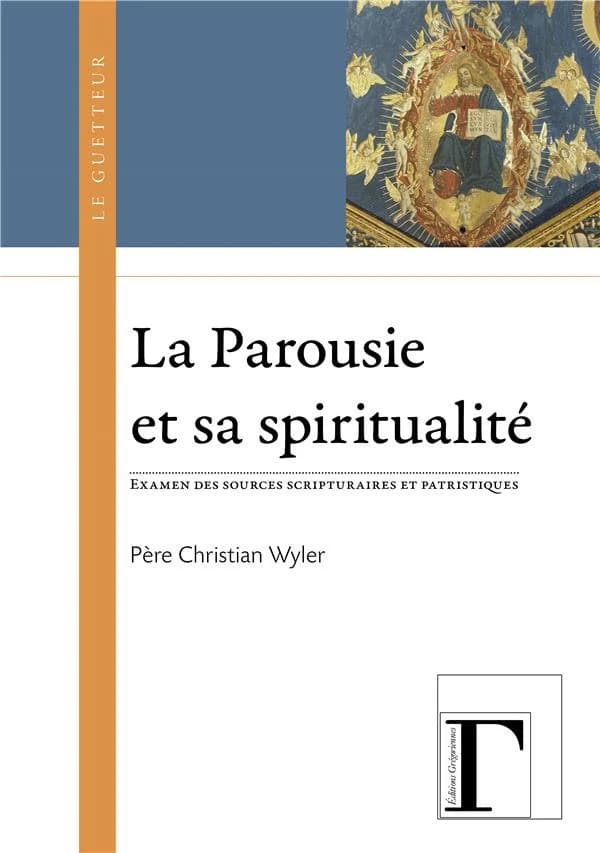 La parousie & sa spiritualité : examen des sources scripturaires et patristiques
