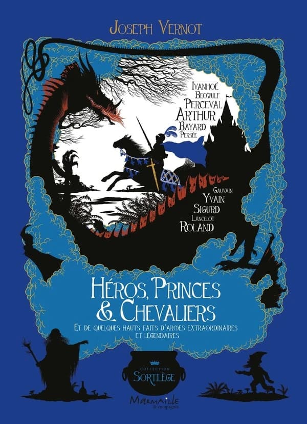 Héros, princes & chevaliers : et de quelques hauts faits d'armes extraordinaires et légendaires