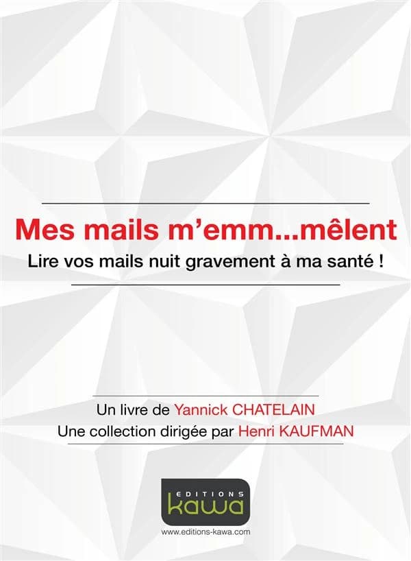 Mes mails m'emm... mêlent : lire vos mails nuit gravement à ma santé !