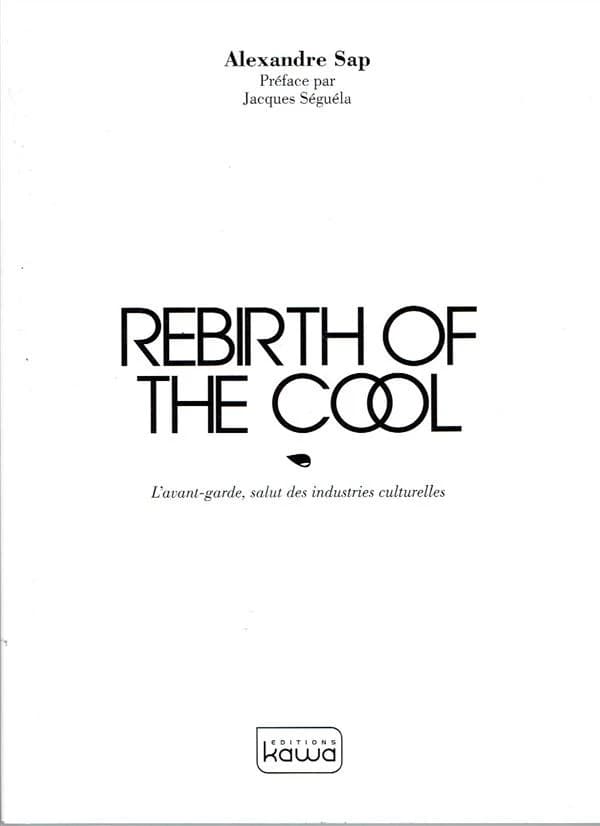 Rebirth of the cool : l'avant-garde, salut des industries culturelles