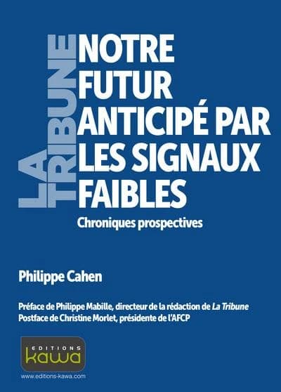 Notre futur anticipé par les signaux faibles ; chroniques prospectives