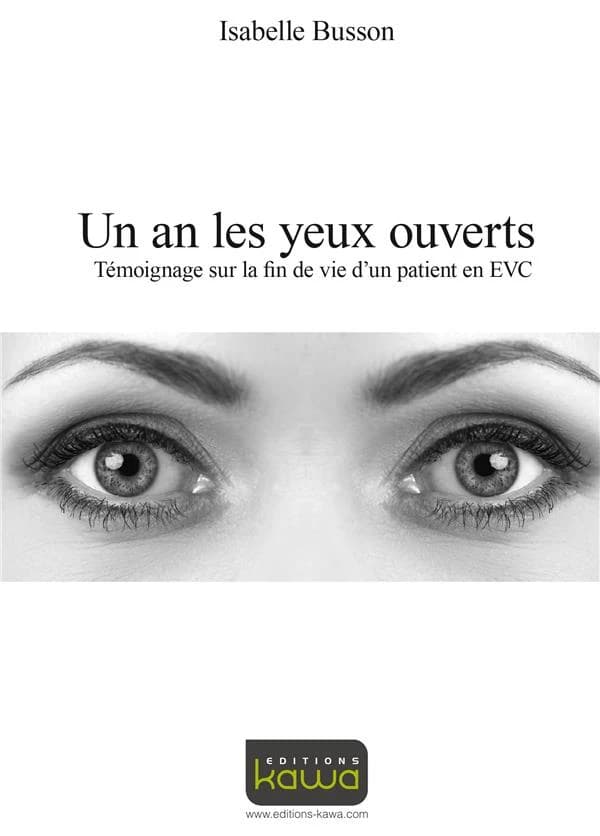 Un an les yeux ouverts ; témoignage sur la fin de vie d'un patient en EVC