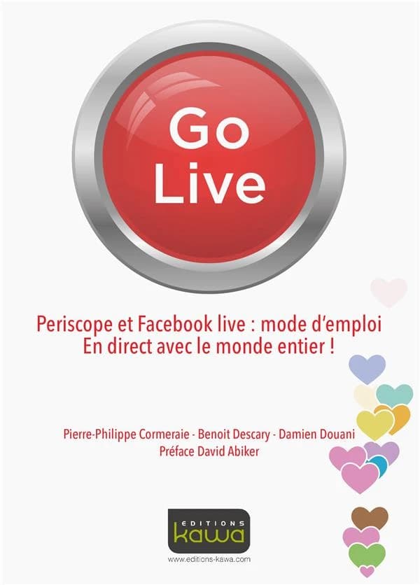Go live : Periscope et Facebook live, mode d'emploi : en direct avec le monde entier !