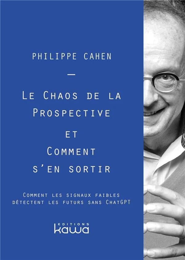 Le chaos de la prospective et comment s'en sortir : Comment les signaux faibles détectent les futurs sans ChatGPT