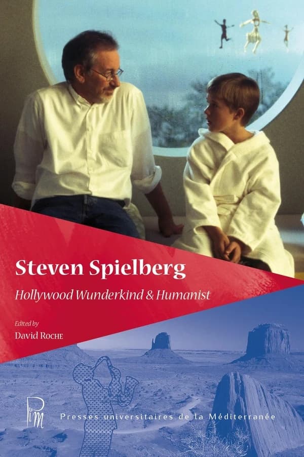 Steven Spielberg : Hollywood Wunderkind & humanist