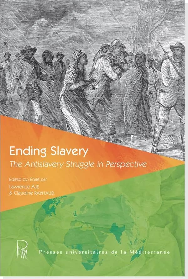 Ending slavery : the antislavery struggle in perspective