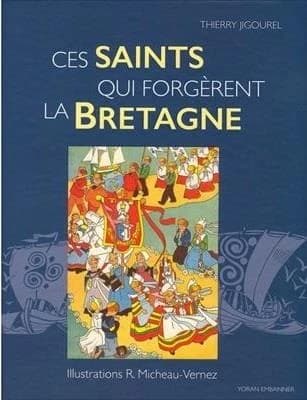 Ces saints qui forgèrent la Bretagne