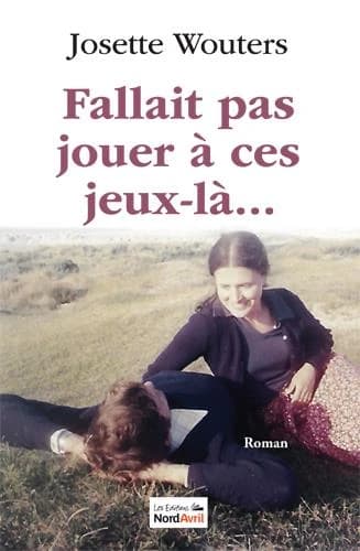 Fallait pas jouer à ces jeux-là : roman